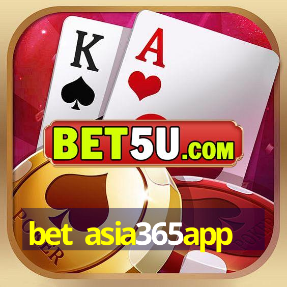 bet asia365app