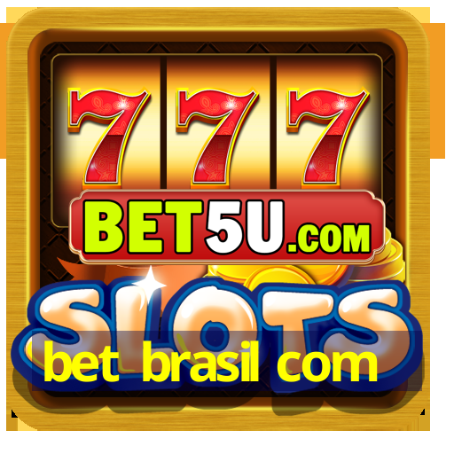 bet brasil com