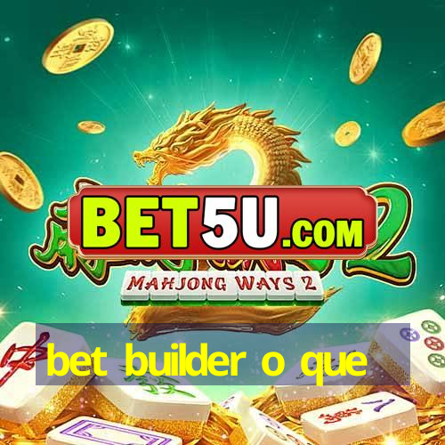 bet builder o que