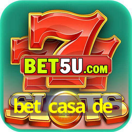 bet casa de