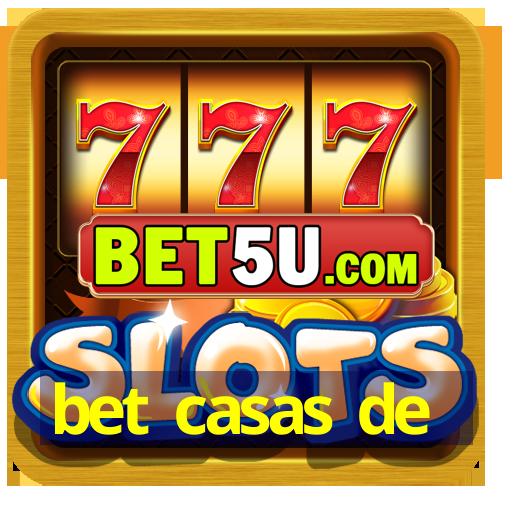 bet casas de