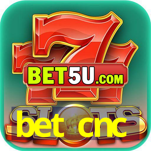 bet cnc