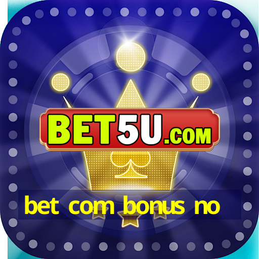 bet com bonus no