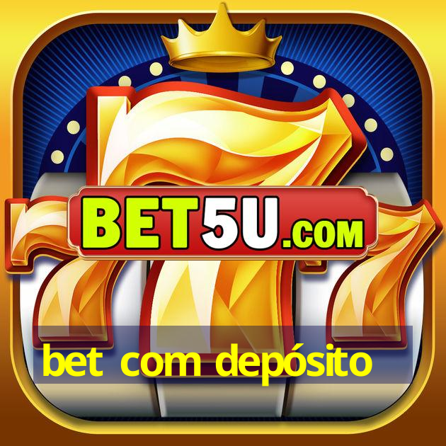 bet com depósito