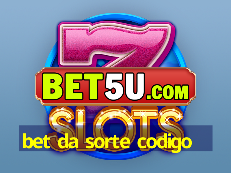 bet da sorte codigo