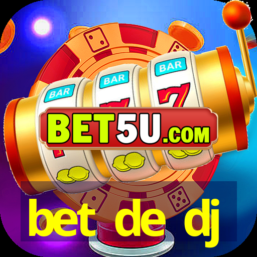 bet de dj