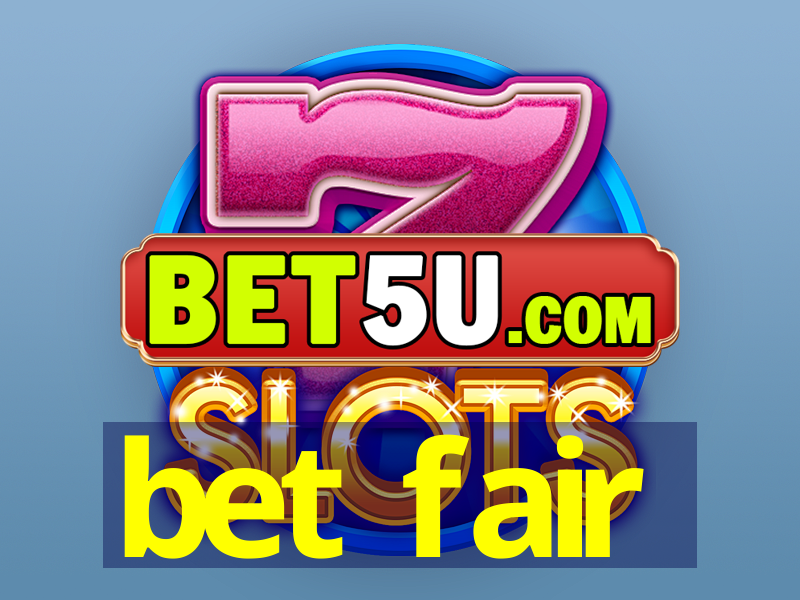 bet fair