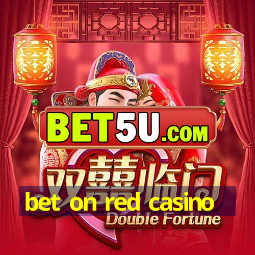 bet on red casino