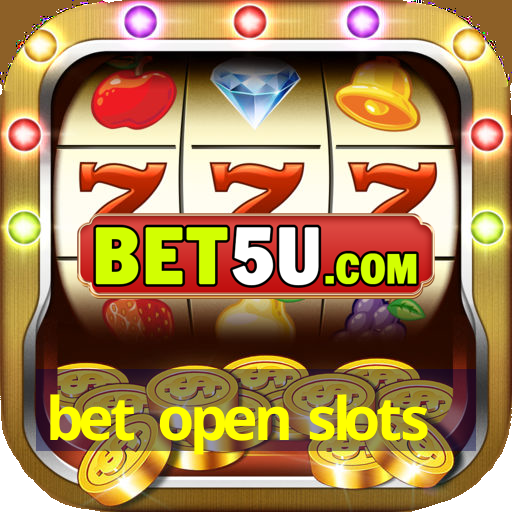 bet open slots