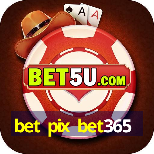 bet pix bet365