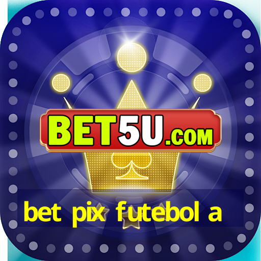 bet pix futebol a