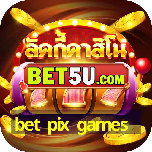 bet pix games