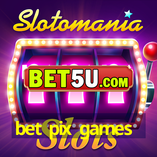 bet pix games