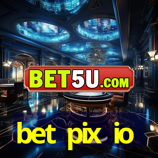 bet pix io