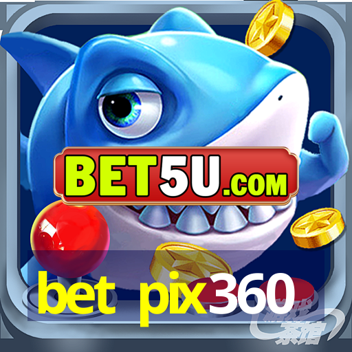 bet pix360