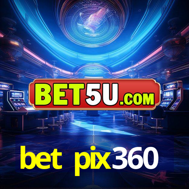 bet pix360