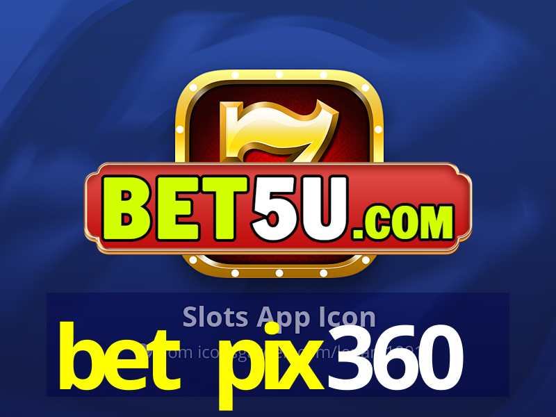 bet pix360