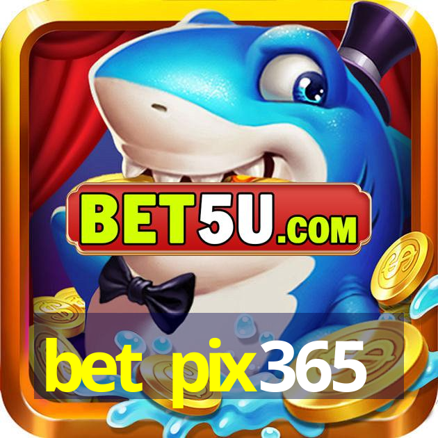 bet pix365