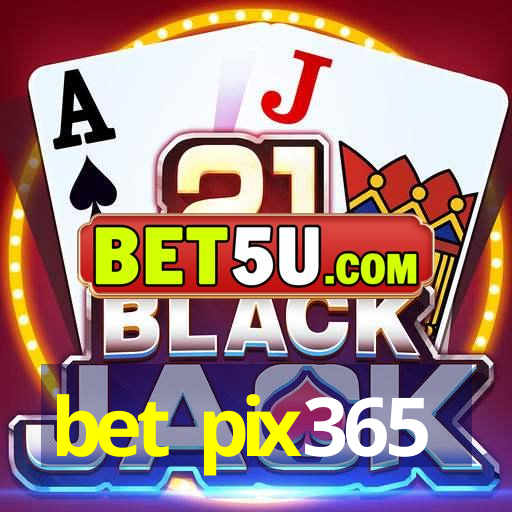 bet pix365