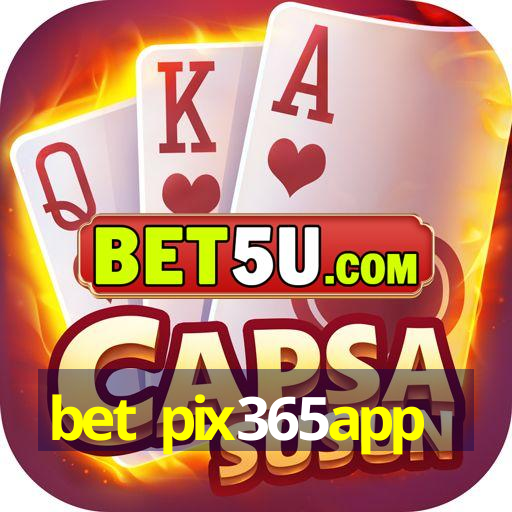 bet pix365app