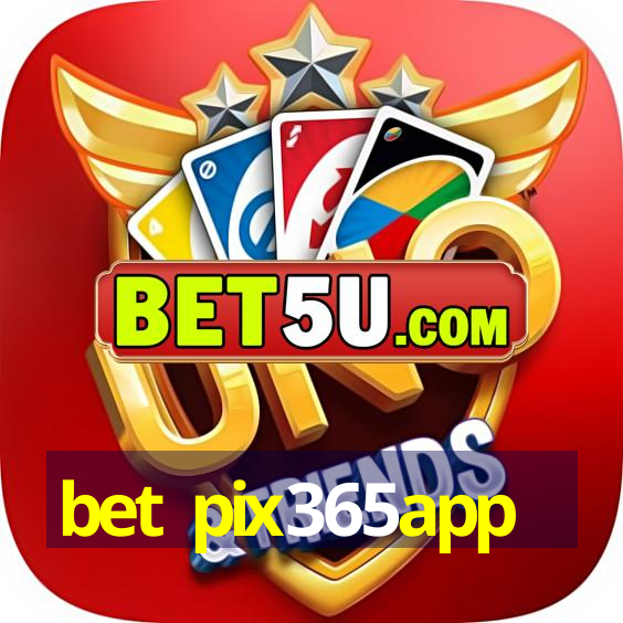 bet pix365app