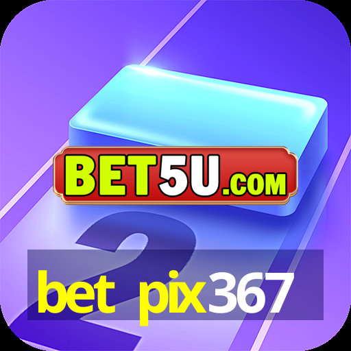 bet pix367