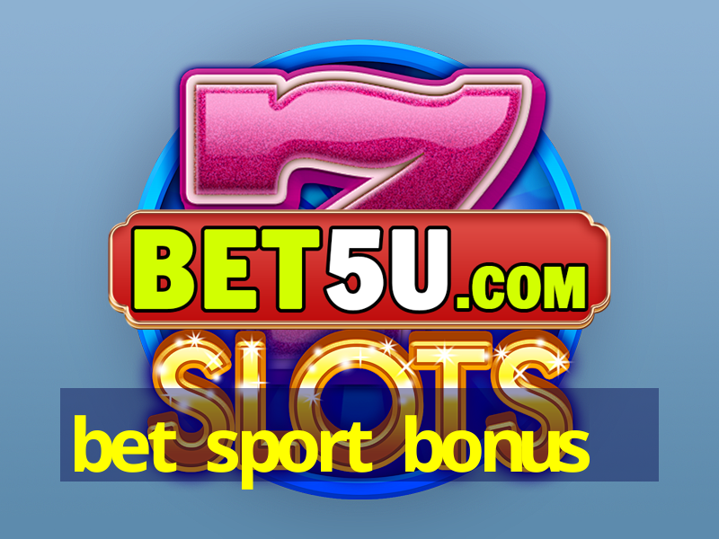 bet sport bonus