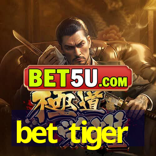 bet tiger