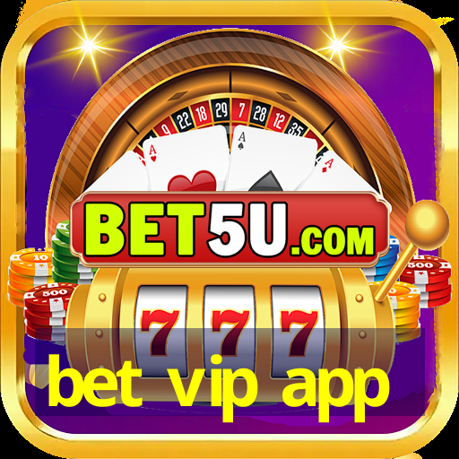 bet vip app