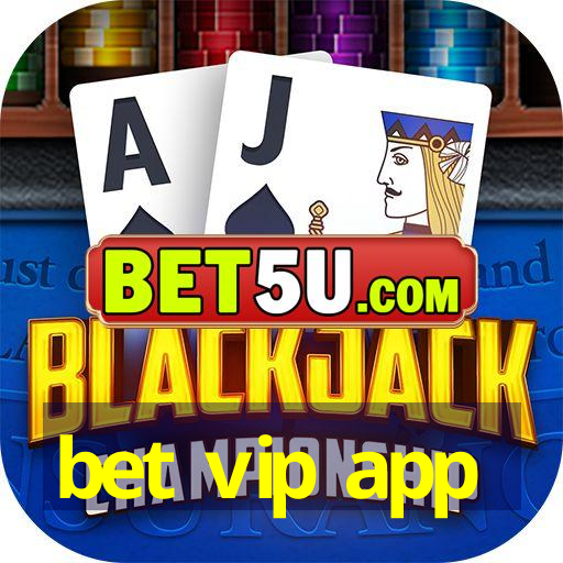 bet vip app