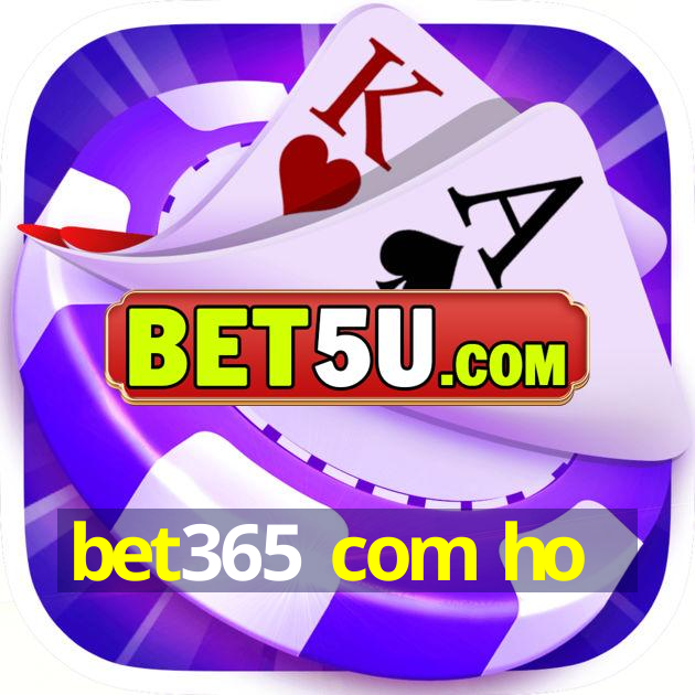 bet365 com ho