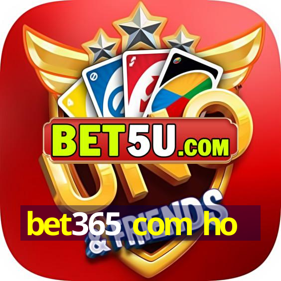 bet365 com ho