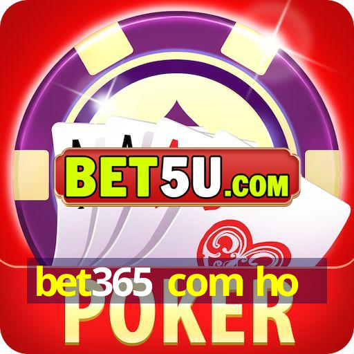 bet365 com ho