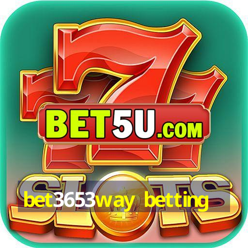 bet3653way betting