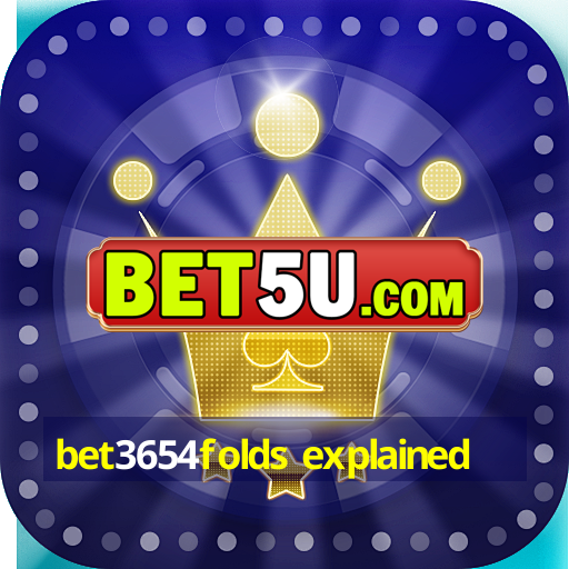 bet3654folds explained