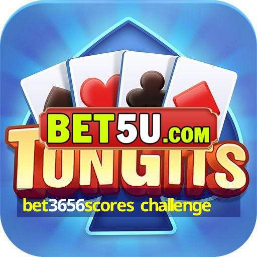 bet3656scores challenge