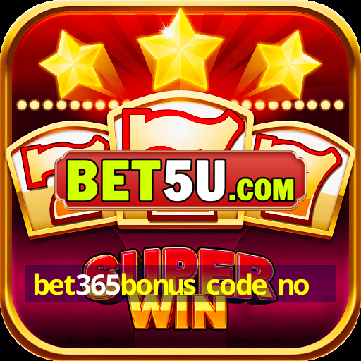 bet365bonus code no