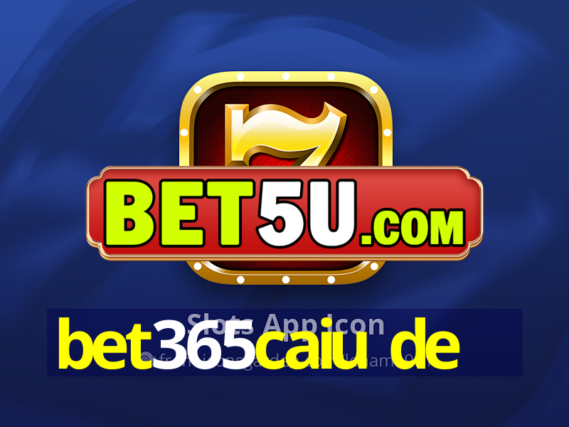 bet365caiu de