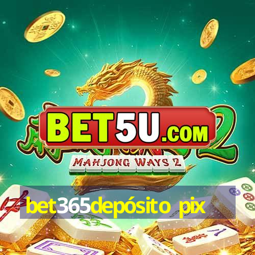 bet365depósito pix