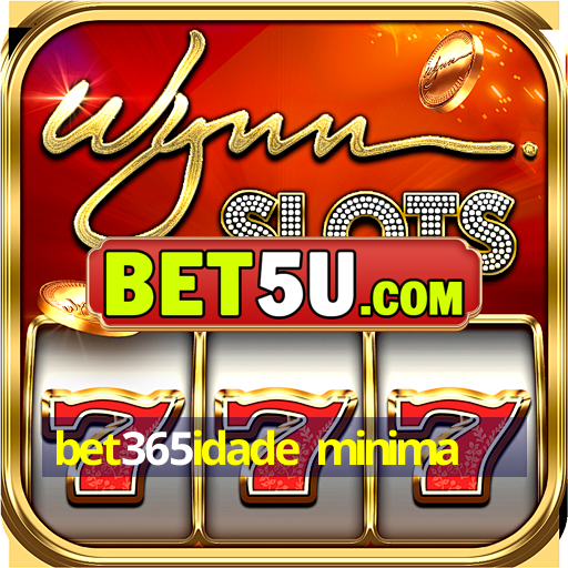 bet365idade minima