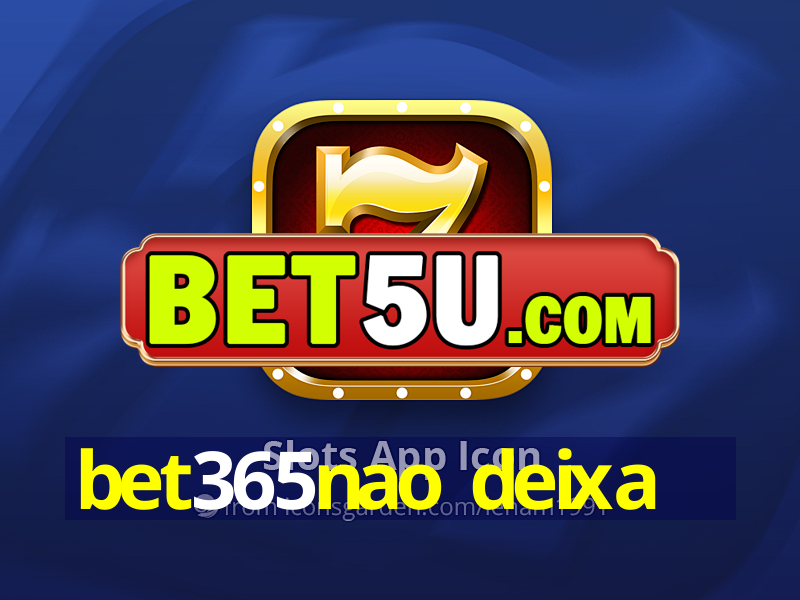 bet365nao deixa