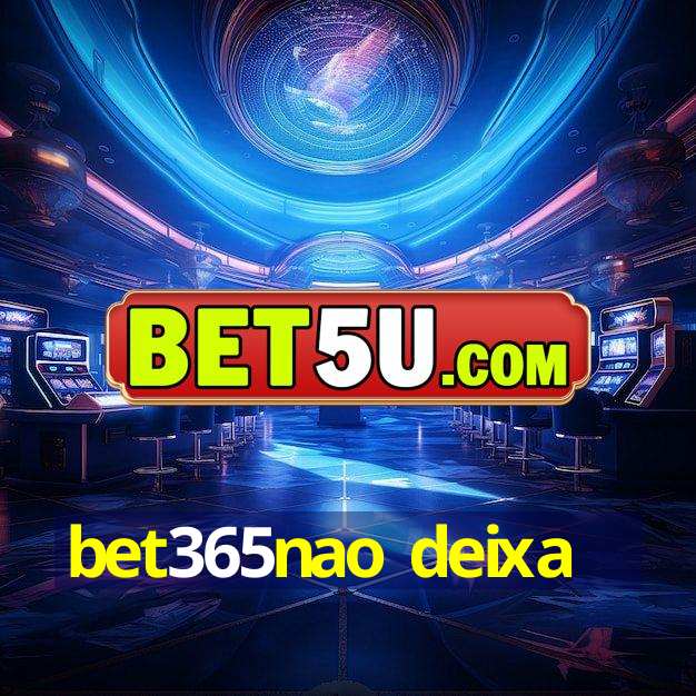 bet365nao deixa