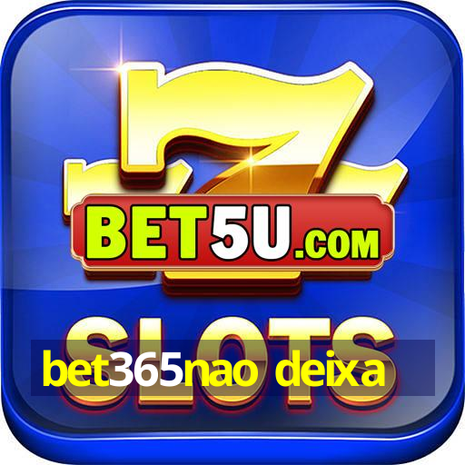 bet365nao deixa