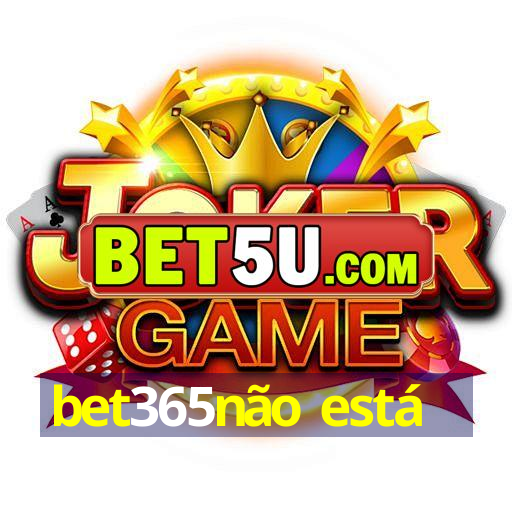 bet365não está