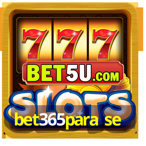 bet365para se