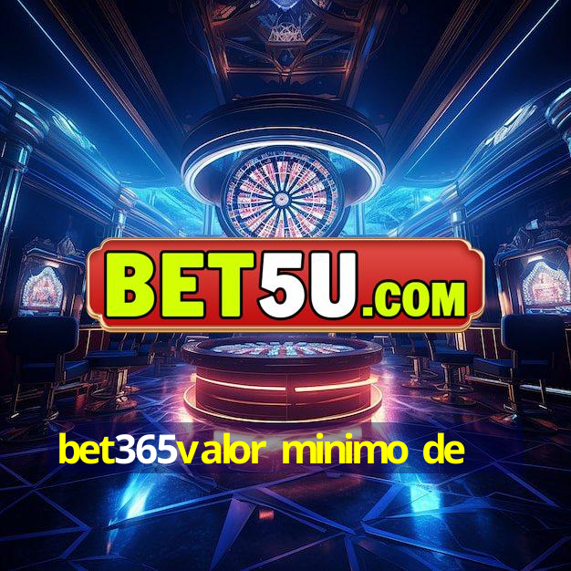 bet365valor minimo de