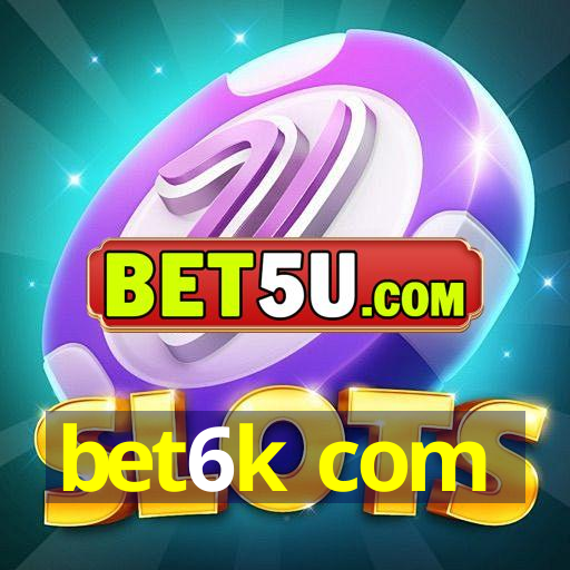 bet6k com