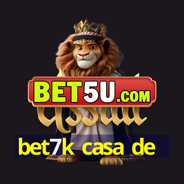 bet7k casa de