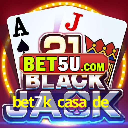 bet7k casa de