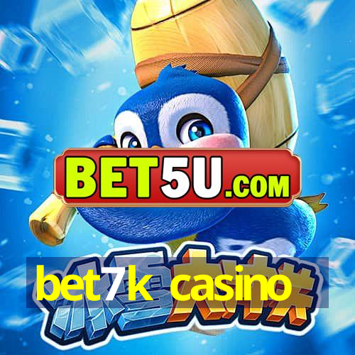 bet7k casino